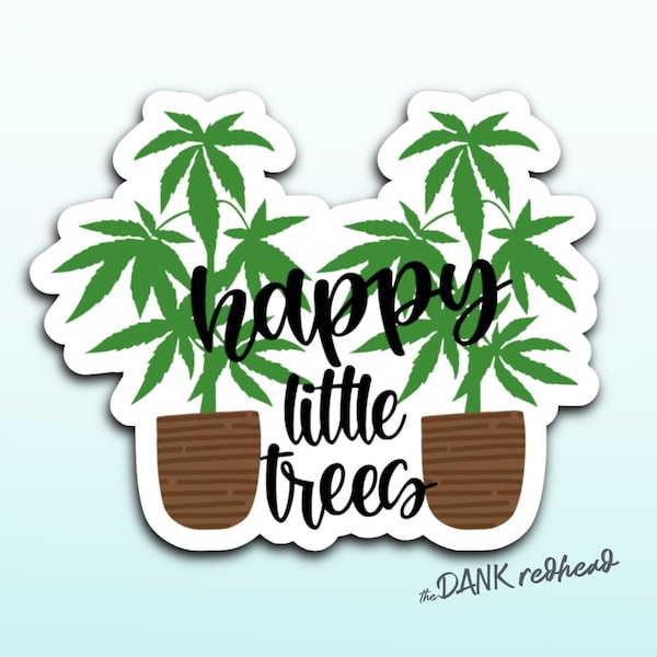Happy little trees sticker | weed sticker | cannabis sticker | 420 sticker | marijuana sticker