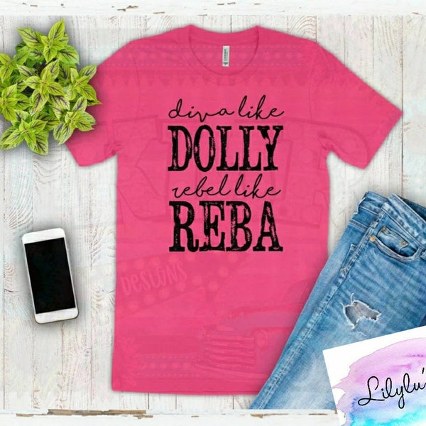 Diva Like Dolly Rebel Like Reba Tee- Super Soft - Ships Fast