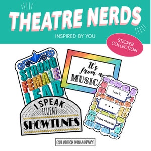 Theatre Nerds Stickers, Pack of 4, Die Cut Broadway, Strong Female Lead, I have rehearsal, Musical theatre, laptop, Water bottle
