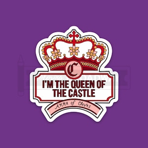 Six Fan Stickers | Set of 1x, 5x, 10x | I'm the Queen of the Castle | Anna of Cleves | Broadway Musical Theatre Lovers Gift