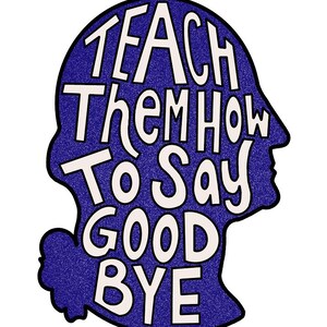 HAMILTON Fan Stickers | Set of 1x, 5x, 10x | Teach Them How to Say Goodbye | Perfect Broadway Musical Theatre Lovers Gift | Laptop