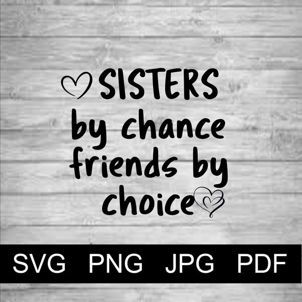 Vector SISTERS by chance, FRIENDS by choice - SVG, Png Jpg Pdf Studio, Studio3, Silhouette Cameo, Cricut, Instant Download.
