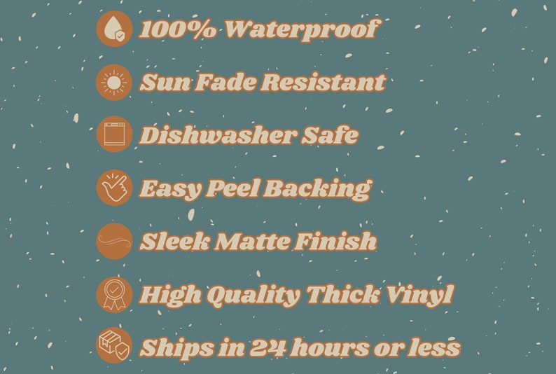 Op de afbeelding: Een blauwgroene informatieve afbeelding met zeven oranje ronde iconen met witte tekst: 100% Waterproof, Sun Fade Resistant, Dishwasher Safe, Easy Peel Backing, Sleek Matte Finish, High Quality Thick Vinyl en Ships in 24 hours or less.