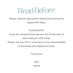 Puede incluir: Texto sobre un fondo blanco que dice "Read Before". El texto contin&uacute;a con instrucciones para descargar archivos PDF digitales. El texto dice "Por favor, lea la descripci&oacute;n antes de comprar este archivo PDF digital. TENGA EN CUENTA Si est&aacute; utilizando la aplicaci&oacute;n Etsy, no podr&aacute; descargar su archivo PDF. Por favor, use su PC o un navegador en su tel&eacute;fono/tableta para descargar su compra digital. &iexcl;Gracias! XOXO Hanna"