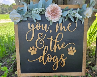 Handmade 'You Me & The Dogs' Wood Sign, Floral Farmhouse Decor