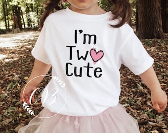 I'm Two Cute, 2nd Birthday Shirt, Girls Second Birthday, Toddler Birthday Shirt (#019)