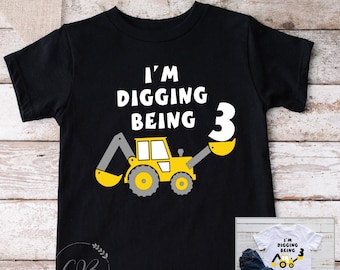 I'm Digging Being 3, I'm 3 and Digging It, 3rd Birthday Tee,  3rd Birthday, Third Birthday Construction Shirt, Excavator Birthday Shirt