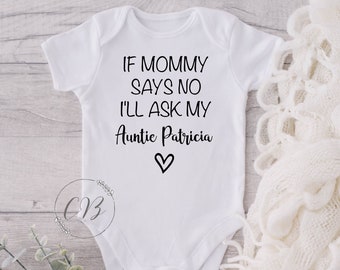 If Mommy Says No I'll Ask My Auntie, Personalized Baby bodysuit, Favourite Auntie, Baby Shower Gift, (Design #1)