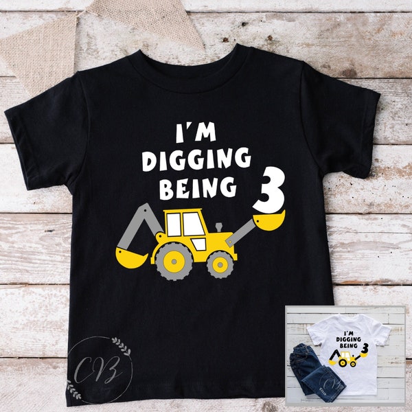 I'm Digging Being 3, I'm 3 and Digging It, 3rd Birthday Tee,  3rd Birthday, Third Birthday Construction Shirt, Excavator Birthday Shirt