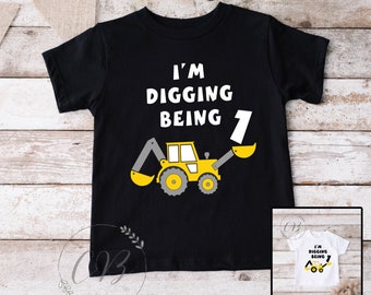 I'm Digging Being 1, I'm 1 and Digging It, First Birthday Construction Shirt  (#043)