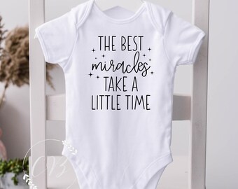 The Best Miracles Take a Little Time, Miracle Baby Bodysuit, Pregnancy Announcement (#069)