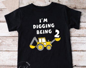 I'm Digging Being 2, I'm 2 and Digging It, 2nd Birthday Tee,  2nd Birthday, Second Birthday Construction Shirt, Excavator Birthday Shirt