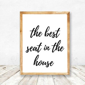 The Best Seat In The House Print »  Printable Art »  Bathroom Prints » Bathroom Wall Decor » Wall Art » Bath Art » Funny Bathroom Art