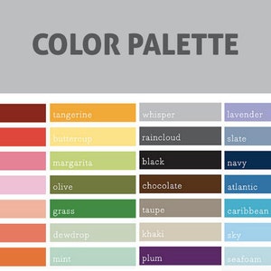 May include: A color palette chart with 24 color swatches and names. The colors include merlot, red, princess, sugar, peachy, coral, orange, tangerine, buttercup, margarita, olive, grass, dewdrop, mint, whisper, raincloud, black, chocolate, taupe, khaki, plum, lavender, slate, navy, atlantic, caribbean, sky, and seafoam.