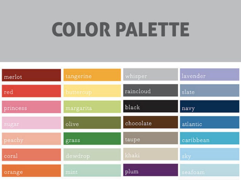 May include: A color palette chart with 24 color swatches and names. The colors include merlot, red, princess, sugar, peachy, coral, orange, tangerine, buttercup, margarita, olive, grass, dewdrop, mint, whisper, raincloud, black, chocolate, taupe, khaki, plum, lavender, slate, navy, atlantic, caribbean, sky, and seafoam.