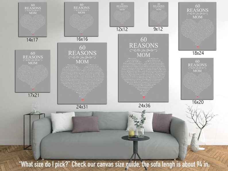 May include: A guide to different sizes of canvas prints featuring a heart-shaped design with the text "60 Reasons Why You Are The Best Mom". The canvas prints are shown on a wall with a gray sofa in the foreground. The sofa is about 94 inches long.