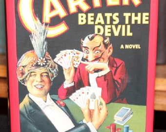 Carter Beats the Devil a Novel by Glen David Gold