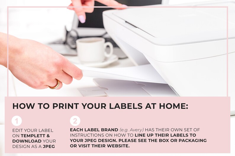 May include: A white printer with paper being fed through it. The image includes text that reads "HOW TO PRINT YOUR LABELS AT HOME:" and instructions on editing and downloading a label design as a JPEG.