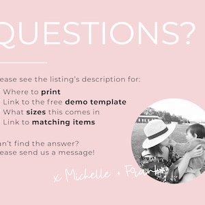 May include: A black and white photo of a mother and child in a field. The mother is wearing a hat and holding the child. The text "QUESTIONS?" is at the top of the image. The text "Please see the listing's description for: Where to print Link to the free demo template What sizes this comes in Link to matching items Can't find the answer? Please send us a message! x Michelle Frank" is below the photo.