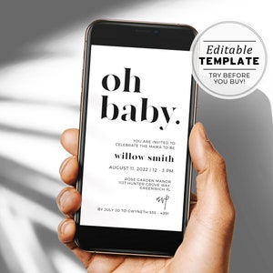 May include: A black and white baby shower invitation on a smartphone screen. The invitation reads "oh baby." and includes the text "You are invited to celebrate the mama to be willow smith August 11, 2022 | 12 - 3 PM Rose Garden Manor 1137 Hunter Grove Way Greenwich FL By July 30 to Cwyneth 555-4091". The invitation also includes the text "Editable Template Try Before You Buy!"