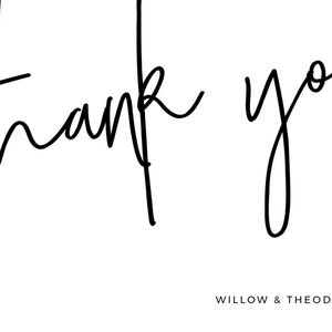 May include: Black and white handwritten text that says "Thank you" with the text "WILLOW & THEODORE" below.