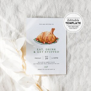 May include: Thanksgiving invitation card with a watercolor illustration of a roasted turkey on a plate. The text reads "Eat, Drink & Get Stuffed" with event details and "Editable Template" in a circle.
