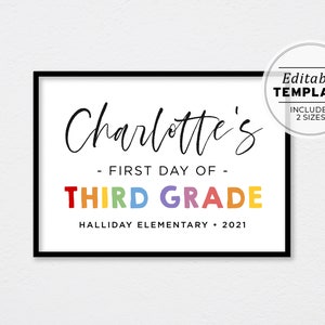 May include: Printable sign with the text "Charlotte's First Day of Third Grade" in black text with a rainbow colored "Third Grade" and the text "Halliday Elementary 2021" in black text. The sign is framed in black and has a white background.