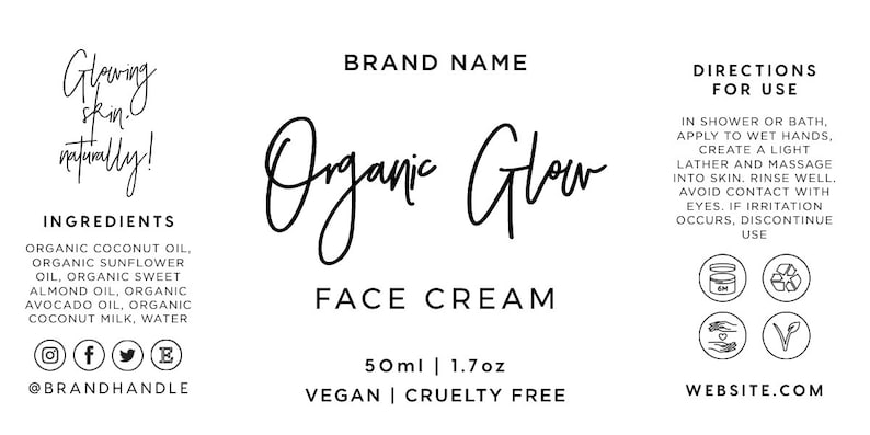 May include: A black and white label for a face cream called "Organic Glow" by "BRAND NAME". The label features a handwritten logo, ingredients list, directions for use, and social media icons. The product is vegan and cruelty-free and comes in a 50ml (1.7oz) bottle.
