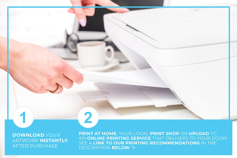 May include: A white printer with a sheet of paper being inserted into the paper tray. The image shows a two-step process for printing artwork: download the artwork instantly after purchase and print at home, at a local print shop, or upload to an online printing service.