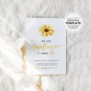 May include: A yellow sunflower with a white background. The text "OUR LITTLE SUNFLOWER IS TURNING ONE" is written in gold lettering. The text "PLEASE JOIN US TO CELEBRATE! SATURDAY, MAY 14, 2023, 12-2PM 35 WILSON STREET, JACKSON WA RSVP JENNY 555-1234 BY MAY 10" is written in black lettering. The text "Editable Template Try Before You Buy!" is written in black lettering on a white circle.