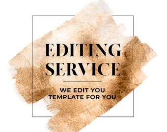 The Editing Service ( Please purchase one per template you need edited )