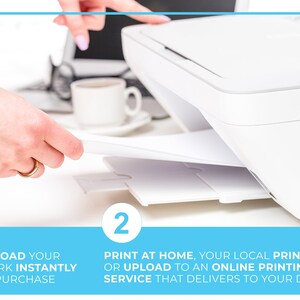 May include: A white printer with a sheet of paper being inserted into the paper tray. The text on the image reads: "1. Download your artwork instantly after purchase. 2. Print at home, your local print shop or upload to an online printing service that delivers to your door."