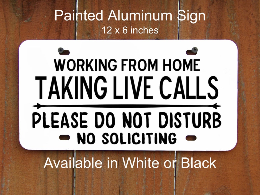 Taking Live Calls Sign, Working From Home, Premium Painted Aluminum, No ...