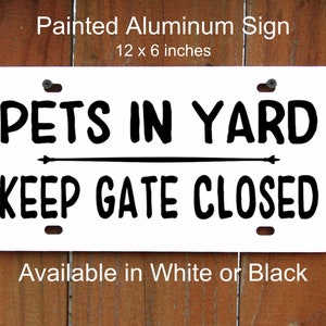 Keep Gate Closed Sign, Pets in Yard Sign, High Quality Painted Aluminum, Pet Sign, Gate Sign, Outdoor & Indoor, Permanent Vinyl, Metal Sign
