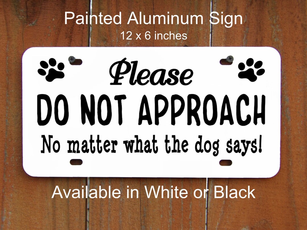 Do Not Approach Sticker Do Not Approach Sign, No Matter What the Dog Says, High Quality Painted ...
