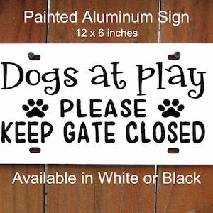 Keep Gate Closed Sign, Dogs at Play Sign, High Quality Painted Aluminum, Pet Sign, Gate Sign, Outdoor & Indoor, Permanent Vinyl, Metal Sign