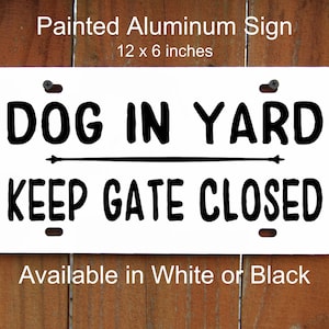 Keep Gate Closed Sign, Dog in Yard Sign, High Quality Painted Aluminum, Pet Sign, Gate Sign, Outdoor & Indoor, Permanent Vinyl, Metal Sign