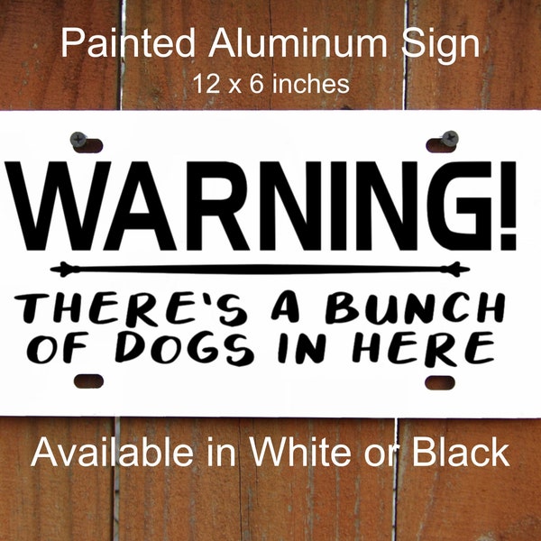 Warning Dog Sign, Bunch of Dogs on Property, Premium Painted Aluminum, Pet Sign, Gate Sign, Outdoor, Indoor, Permanent Vinyl, Metal Sign