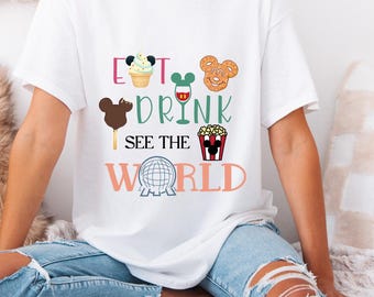 Eat, Drink, See the World, Disney Food and Wine Festival Shirt