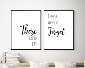 These Are the Days Printable Sign - Set of Two - Never Forget Home Quote Sign