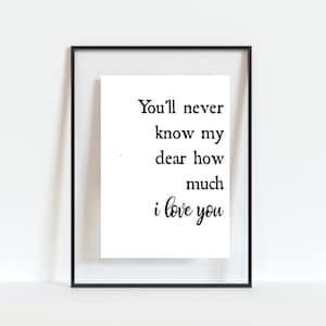 Love Quote Printable //  You&#39;ll Never Know My Dear How Much I Love You // Large Poster Size // Wall Decor