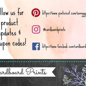 May include: A watercolour background with the text "Follow us for product updates & coupon codes!" and social media icons for Pinterest, Instagram, and Facebook. The text "Cardboard Prints" is on a black chalkboard background with a white floral design.