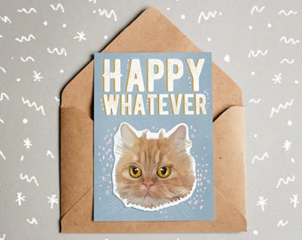 happy whatever card, Rude Birthday Card, Rude Cat Card, Funny Birthday Card, Cat Birthday Card, Funny Cat Card, Quote Card, Rude Card