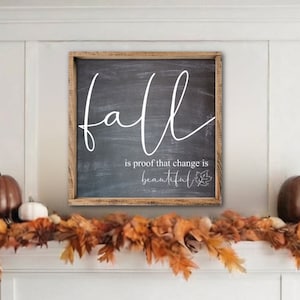 Fall Is Proof That Change Is Beautiful Sign, Rustic Fall Wood Sign, Farmhouse Fall Decor, Fall Sign, Fall Mantle Decor, Autumn Decor