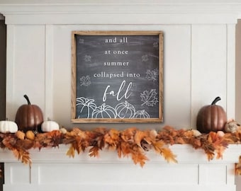 And All At Once Summer Collapsed Into Fall Sign, Modern Farmhouse Fall Decor, Fall Entryway Sign, Fall Quote Sign, Autumn Decor