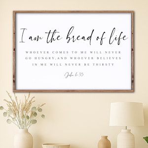 I am the Bread of Life Sign, John 6:35, Modern Farmhouse Christian Scripture Bible Verse Wall Decor, Faith Home Decor, Entryway Decor