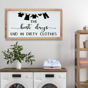 The Best Days End in Dirty Clothes Sign, Laundry Room Sign, Farmhouse Laundry Decor, Wood Laundry Sign, Rustic Laundry Room Sign, Wood Sign