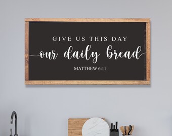 Give Us This Day Our Daily Bread Sign, Matthew 6:11 Sign, Lords Prayer Sign, Scripture Wall Art Sign, Modern Farmhouse Dining Room Decor