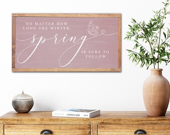 No Matter How Long the Winter Spring is Sure to Follow, Farmhouse Spring Decor, Entryway Spring Decor, Spring Wall Art, Spring Mantel Decor