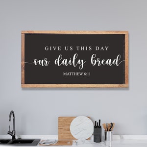 Give Us This Day Our Daily Bread Sign, Matthew 6:11 Sign, Lords Prayer Sign, Scripture Wall Art Sign, Modern Farmhouse Dining Room Decor